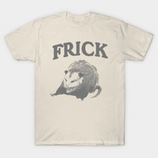 Frick Possum Opossum T-Shirt